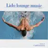 Lido Lounge Music - Greatest Hits album lyrics, reviews, download