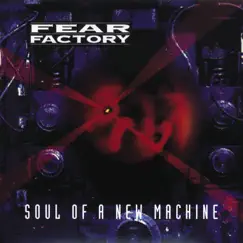 Soul of a New Machine by Fear Factory album reviews, ratings, credits