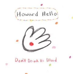 Don't Drink His Blood by Howard Hello album reviews, ratings, credits