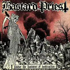 Under the Hammer of Destruction by Bastard Priest album reviews, ratings, credits