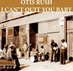 I Can't Quit You Baby - Single by Otis Rush album reviews, ratings, credits