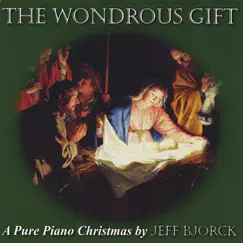 The Wondrous Gift: A Pure Piano Christmas by Jeff Bjorck album reviews, ratings, credits