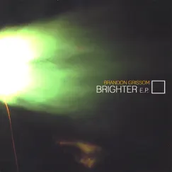 Brighter EP by Brandon Grissom album reviews, ratings, credits