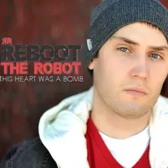 This Heart Was a Bomb - EP by Reboot the Robot album reviews, ratings, credits