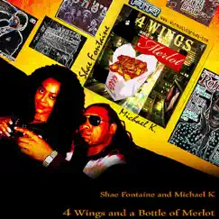 4 Wings and a Bottle of Merlot by Michael K. & Shae Fontaine album reviews, ratings, credits