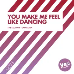 You Make Me Feel Like Dancing (The Factory Team Remix) Song Lyrics