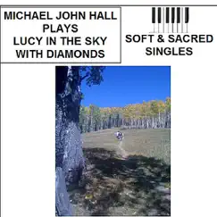 Lucy in the Sky with Diamonds - Single by Michael John Hall album reviews, ratings, credits