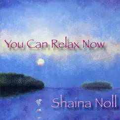 You Can Relax Now by Shaina Noll album reviews, ratings, credits