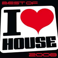 Best of I Love House 2008 by Mischa Daniels, StoneBridge & tyDi album reviews, ratings, credits