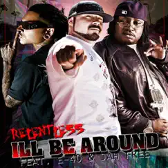 I'll Be Around (feat. E-40 & Jah Free) - EP by Relentless album reviews, ratings, credits