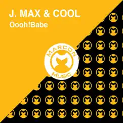 Oooh! Babe - Single by J. Max & Cool album reviews, ratings, credits