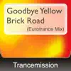 Goodbye Yellow Brick Road (Eurotrance Mix) album lyrics, reviews, download