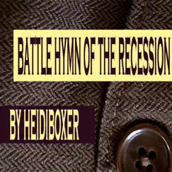 Battle Hymn of the Recession - Single by Heidiboxer album reviews, ratings, credits