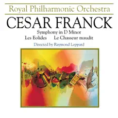 Franck: Symphony in D Minor & Les Eolides & Le Chasseure Maudit by Raymond Leppard & Royal Philharmonic Orchestra album reviews, ratings, credits