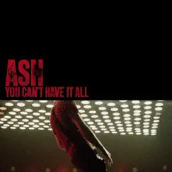 You Can't Have It All - EP by Ash album reviews, ratings, credits