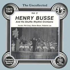 The Uncollected: Henry Busse and His Shuffle Rhythm Orchestra (Vol 2) by Henry Busse & His Shuffle Rhythm Orchestra, Phil Gray, Elaine Bauer & Roberta Lee album reviews, ratings, credits