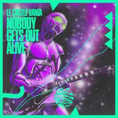 Nobody Gets Out Alive! Song Lyrics