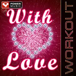 With Love (Workout Remixes) - EP by Power Music Workout album reviews, ratings, credits