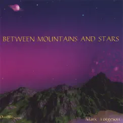Between Mountains and Stars by Mark Torgeson album reviews, ratings, credits