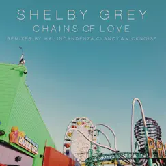 Chains of Love (Remixes) - EP by Shelby Grey album reviews, ratings, credits