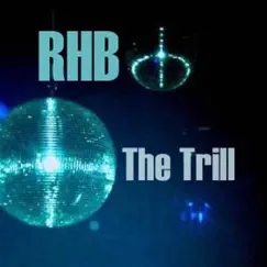 The Trill - Single by Rhb album reviews, ratings, credits