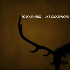 Like Clockwork - Single by For Our Hero album reviews, ratings, credits