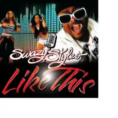 Like This (Body Rock) - Single by Swazy Styles album reviews, ratings, credits