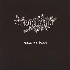 Time to Play by Kevin Hahn album reviews, ratings, credits