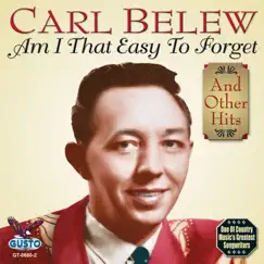 Am I That Easy to Forget and Other Hits by Carl Belew album reviews, ratings, credits