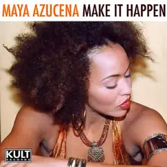 Kult Records Presents: Make It Happen by Maya Azucena album reviews, ratings, credits