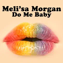 Do Me Baby (Re-Recorded / Remastered) by Meli'sa Morgan album reviews, ratings, credits