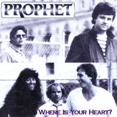 Where Is Your Heart ? by Prophet album reviews, ratings, credits