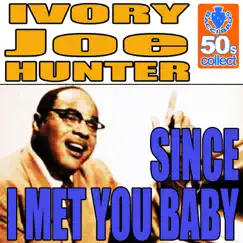 Since I Met You Baby (Digitally Remastered) - Single by Ivory Joe Hunter album reviews, ratings, credits