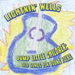 Jump Little Children: Old Songs for Young Folks by Lightnin' Wells album reviews, ratings, credits