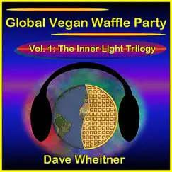 Global Vegan Waffle Party, Vol. 1: The Inner Light Trilogy - EP - Single by Dave Wheitner album reviews, ratings, credits