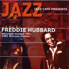 Jazz Cafe Presents: Freddie Hubbard by Freddie Hubbard album reviews, ratings, credits