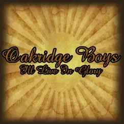 I'll Live In Glory by The Oak Ridge Boys album reviews, ratings, credits