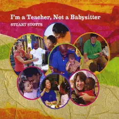 I'm A Teacher Not a Babysitter by Stuart Stotts album reviews, ratings, credits