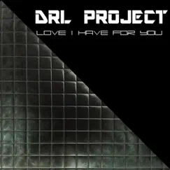 Drl Project Love I Have for You (Klub Rockers Remix) - Single by DRL Project album reviews, ratings, credits