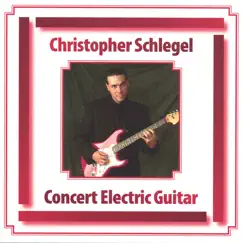 Concert Electric Guitar by Christopher Schlegel album reviews, ratings, credits