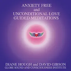 Guided Mediations - Anxiety Free & Unconditional Love by David Gibson & Diane Hough album reviews, ratings, credits