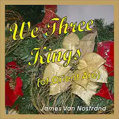 We Three Kings - Single by James Van Nostrand album reviews, ratings, credits