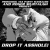 Drop It A*****e! (Preschool Tea Party Massacre and Roger Murtaugh Presents) album lyrics, reviews, download
