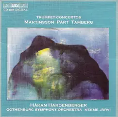 Martinsson - Part - Tamberg: Trumpet Concertos by Neeme Järvi, Håkan Hardenberger & Gothenburg Symphony Orchestra album reviews, ratings, credits