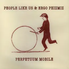Perpetuum Mobile by People Like Us & Ergo Phizmiz album reviews, ratings, credits