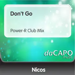 Don't Go (Power-R Club Mix) - Single by Nicos album reviews, ratings, credits