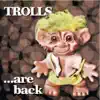 Trolls...Are Back album lyrics, reviews, download