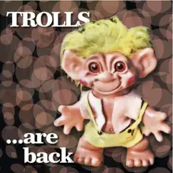 Trolls...Are Back by Trolls album reviews, ratings, credits