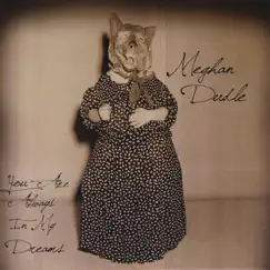 You Are Always In My Dreams by Meghan Dudle album reviews, ratings, credits