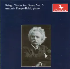 Grieg, E.: Piano Music, Vol. 5 by Antonio Pompa-Baldi album reviews, ratings, credits